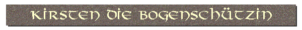 Kirsten die Bogensch�tzin